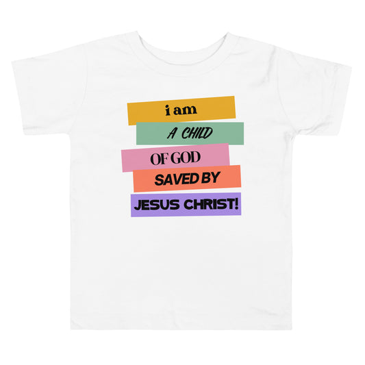 I am a Child Saved By Jesus | 100% Cotton Toddler Short Sleeve Tee