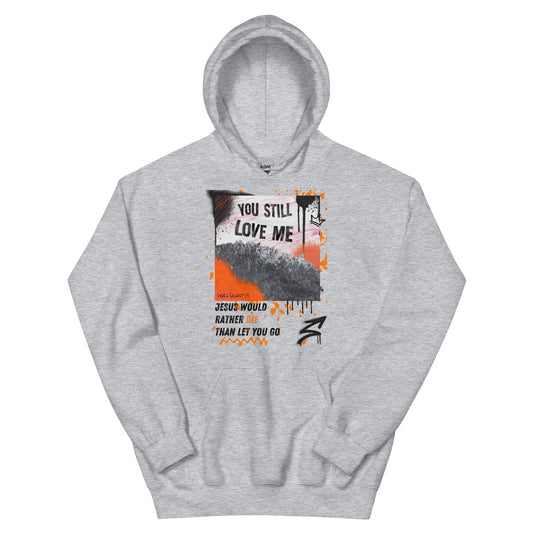 You Still Want Me Hoodie | Unisex